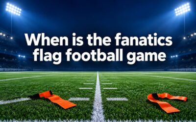 When Is the Fanatics Flag Football Game?